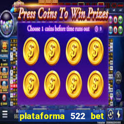 plataforma 522 bet 茅 confi谩vel